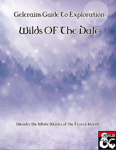 Gelerain's Guide to Exploration: Wilds of the Dale Gelerain's Guide to Exploration: Wilds of the Dale
